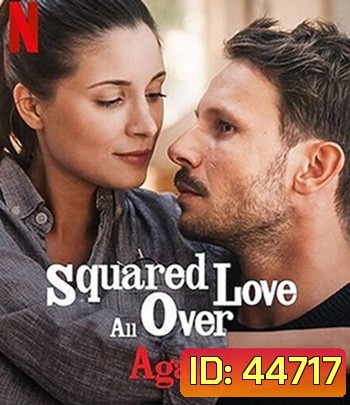 Squared Love All Over Again (2023) ความรักกำลังสอง(อีกแล้ว)
