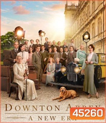 ดาวน์ตัน แอบบีย์ : สู่ยุคใหม่ Downton Abbey - A New Era (2022)