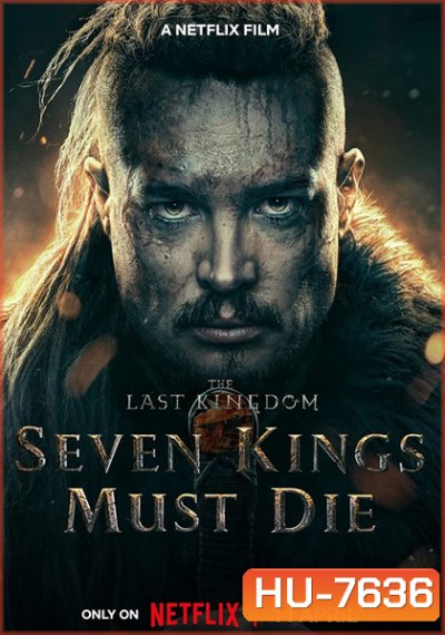 The Last Kingdom: Seven Kings Must Die (2023) เจ็ดกษัตริย์จักวายชนม์