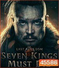 4K - The Last Kingdom: Seven Kings Must Die (2023) เจ็ดกษัตริย์จักวายชนม์ - แผ่นหนัง 4K UHD