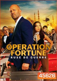 Operation Fortune: Ruse de Guerre (2023) ปฏิบัติการระห่ำ โคตรคนฟอร์จูน
