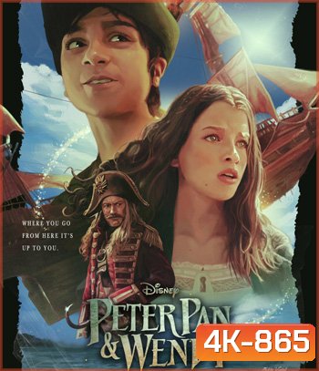 4K - Peter Pan & Wendy (2023) ปีเตอร์ เเพน เเละ เว็นดี้ - แผ่นหนัง 4K UHD