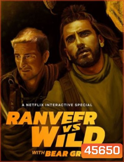 Ranveer Vs Wild With Bear Grylls (2022) ผจญภัยสุดขั้วกับรานวีร์