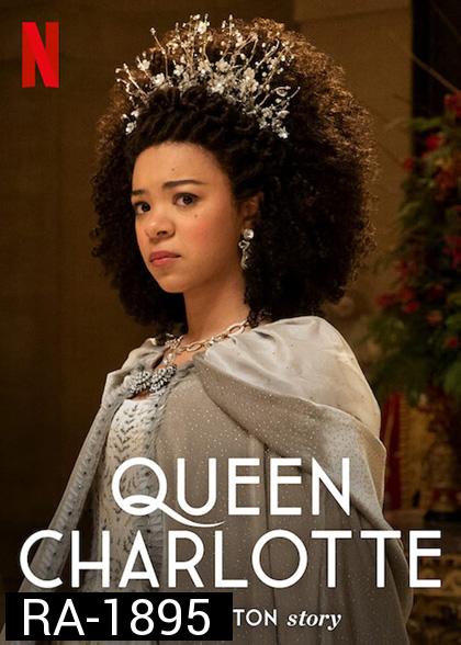 Queen Charlotte: A Bridgerton Story (2023) ควีนชาร์ล็อตต์ เรื่องเล่าราชินีบริดเจอร์ตัน (6 ตอน)