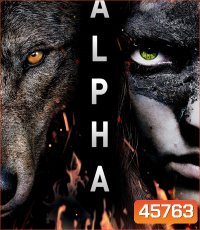 4K - Alpha (2018) ผจญนรกแดนทมิฬ 20,000 ปี - แผ่นหนัง 4K UHD