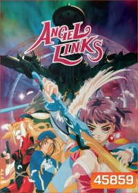 Angel Links (1999) หน่วยพิทักษ์จักรวาล แองเจิลลิงค์ (ตอน 1-13)