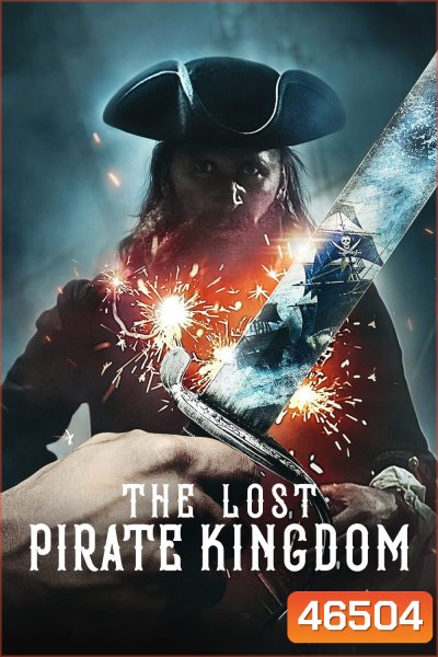 The Lost Pirate Kingdom Season 1 (2021) อาณาจักรโจรสลัด (6 ตอน)