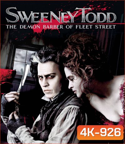 4K - Sweeney Todd: The Demon Barber of Fleet Street (2007) สวีนนีย์ ท็อดด์ บาร์เบอร์หฤโหดแห่งฟลีทสตรีท - แผ่นหนัง 4K UHD