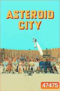 Asteroid City (2023) แอสเทอรอยด์ ซิตี้