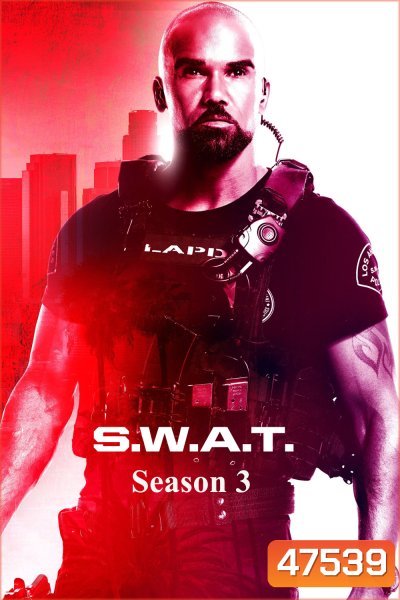 S.W.A.T. SEASON 3 (2019) สวาท หน่วยพิฆาตสายฟ้าฟาด ซีซั่น 3 (21 ตอนจบ)