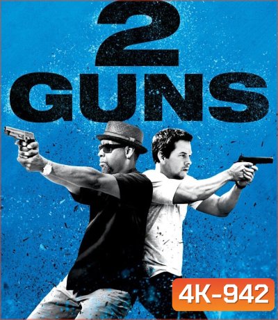 4K - 2 Guns (2013) ดวล ปล้น สนั่นเมือง - แผ่นหนัง 4K UHD