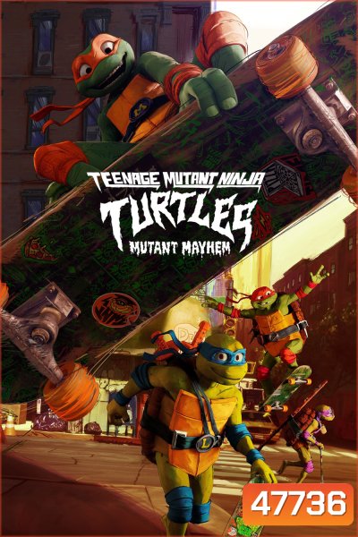 เต่านินจา โกลาหลกลายพันธุ์ Teenage Mutant Ninja Turtles Mutant Mayhem (2023)