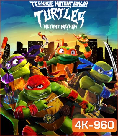 4K - Teenage Mutant Ninja Turtles Mutant Mayhem (2023) เต่านินจา โกลาหลกลายพันธุ์ - แผ่นหนัง 4K UHD