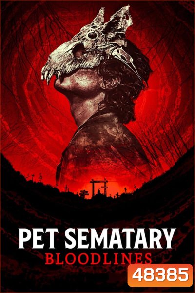Pet Sematary : Bloodlines 2023 กลับจากป่าช้า : จุดเริ่มต้น