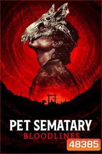 Pet Sematary : Bloodlines 2023 กลับจากป่าช้า : จุดเริ่มต้น