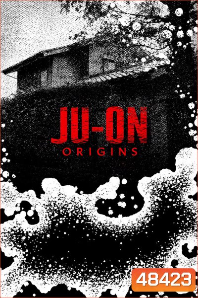 Ju-On: Origins จูออน กำเนิดโคตรผีดุ (2020) 6 ตอน