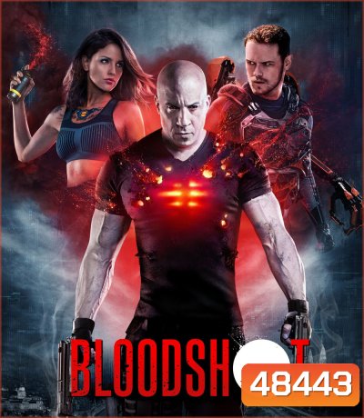 Bloodshot (2020) จักรกลเลือดดุ