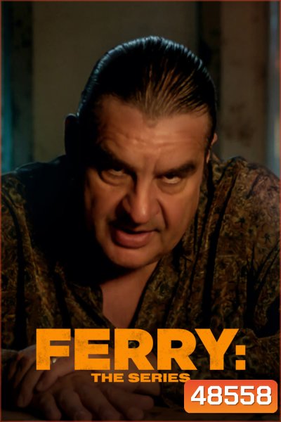 Ferry The Series Season 1 (2023) แฟร์รี่ เจ้าพ่อผงาด (เดอะ ซีรีส์) 8 ตอน