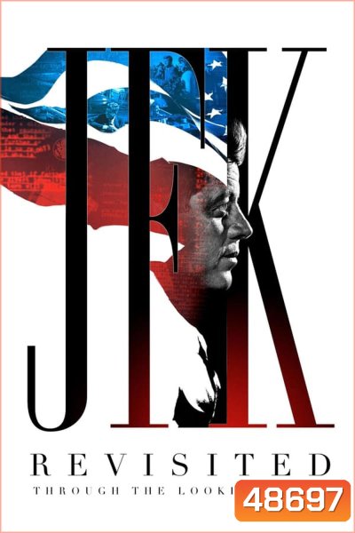 JFK Revisited Through the Looking Glass (2021) เปิดแฟ้มลับใครฆ่าเจเอฟเค