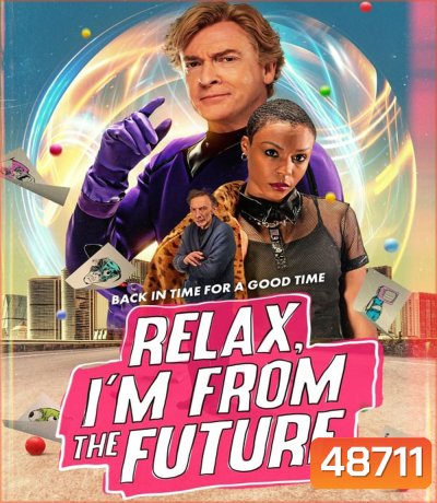 Relax Im From the Future (2023) รีแลกซ์ ไอม์ฟรอมเดอะฟิวเจอร์