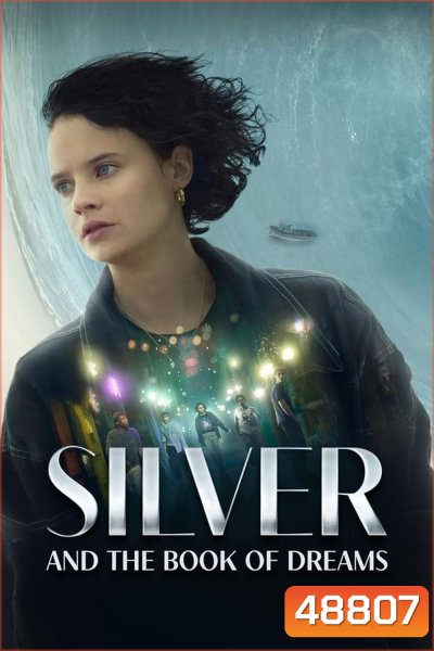 Silver and the Book of Dreams ซิลเวอร์และหนังสือแห่งความฝัน (2023)