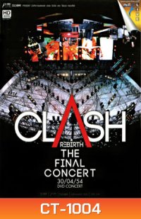 บันทึกการแสดงสด Clash Rebirth The Final Concert