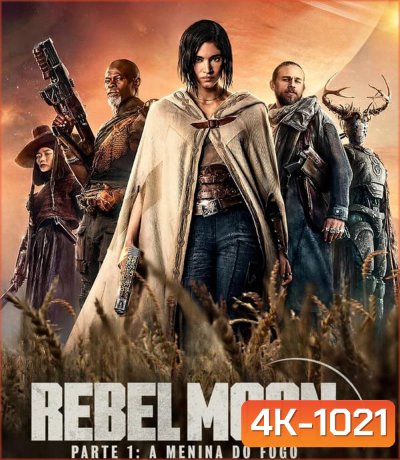 4K - Rebel Moon Part One A Child of Fire เรเบลมูน ภาค 1 บุตรแห่งเปลวไฟ (2023) - แผ่นหนัง 4K UHD