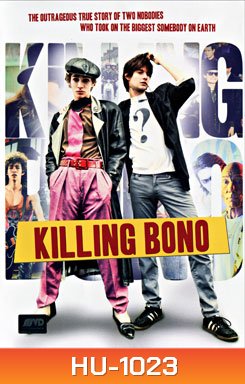 Killing Bono อยากดัง แต่มันดันแป๊ก