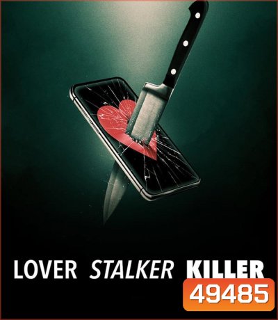 Lover, Stalker, Killer (2024) คนรัก สตอล์กเกอร์ ฆาตกร