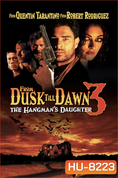 เขี้ยวนรกดับตะวัน From Dusk Till Dawn 3 The Hangman's Daughter (1999)