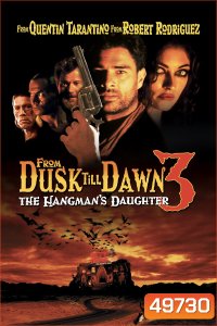 เขี้ยวนรกดับตะวัน From Dusk Till Dawn 3 The Hangman's Daughter (1999)