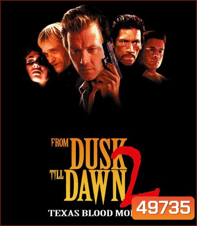 From Dusk Till Dawn 2 Texas Blood Money (1999) พันธุ์นรก ผ่าตะวัน {เสียงไทยเบา}