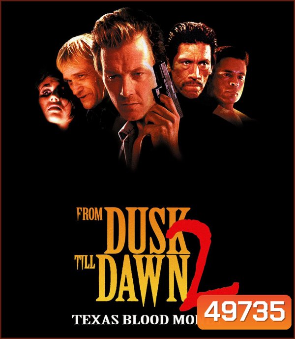 From Dusk Till Dawn 2 Texas Blood Money (1999) พันธุ์นรก ผ่าตะวัน {เสียงไทยเบา}