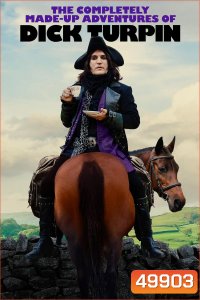 The Completely Made-Up Adventures of Dick Turpin (2024) 6 ตอน