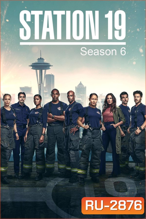 Station 19 Season 6 ทีมแกร่งนักผจญเพลิง (2022) 18 ตอน