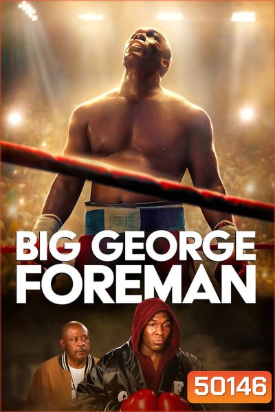 Big George Foreman ด้วยกำปั้นและศรัทธา (2023)
