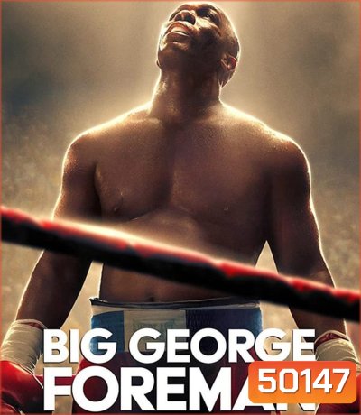 Big George Foreman ด้วยกำปั้นและศรัทธา (2023)