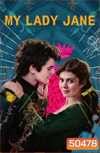 My Lady Jane มายเลดี้เจน ราชินีลืมโลก (2024) 8 ตอน