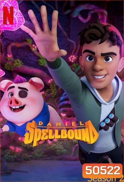 Daniel Spellbound Season 2 แดเนียล สเปลบาวด์ นักล่าสมบัติมหัศจรรย์ (2023) 10 ตอน