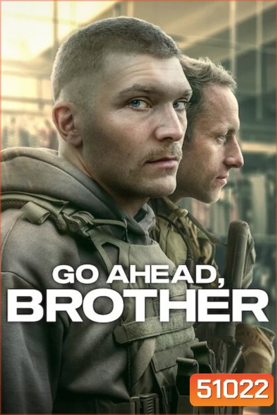 Go Ahead, Brother ลุยเลยพวก! Season 1 ( 2024) 6 ตอน (ตอนที่ 5-6 มีแค่เสียงโปแลนด์เท่านั้น)