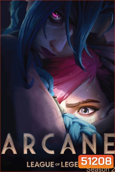 Arcane: League of Legends Season 2 อาร์เคน: ตำนานลีกออฟเลเจ็นดส์ 2 (2024) 9 ตอนจบ