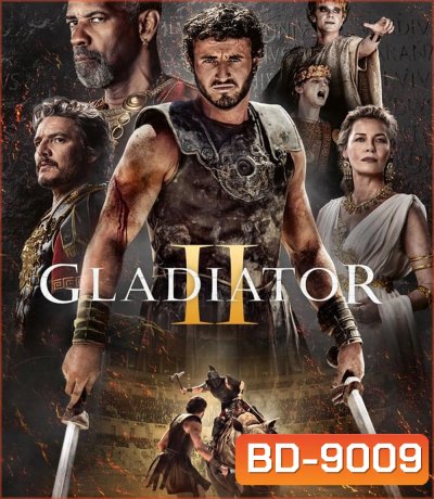 Gladiator 2 นักรบผู้กล้า ผ่าแผ่นดินทรราช 2 (2024)