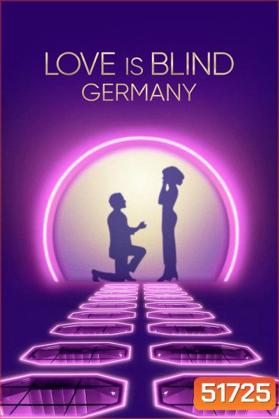 {Reality}Love Is Blind: Germany วิวาห์แปลกหน้า: เยอรมนี (2025) 10 ตอนจบ {ตอนที่ 10 เสียงเยอรมนี+ซับอังกฤษ}