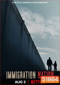 Immigration Nation มองประเทศผ่านผู้อพยพ (TV Series 2020) 6 Ep.จบ