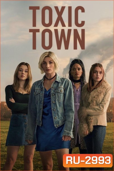 (สร้างจากเรื่องจริง) Toxic Town เมืองพิษ (2025) 4 Ep.จบ