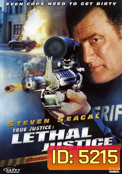 True Justice: Lethal Jusstice ยุติธรรมแดนเถื่อน กฏเหล็กเถื่อน