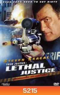 True Justice: Lethal Jusstice ยุติธรรมแดนเถื่อน กฏเหล็กเถื่อน