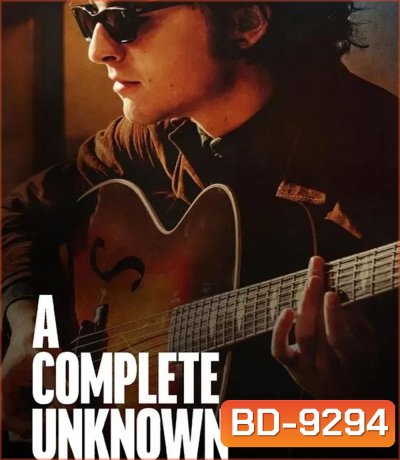 A Complete Unknown (2024) ไร้ตัวตนคนเปี่ยมฝัน