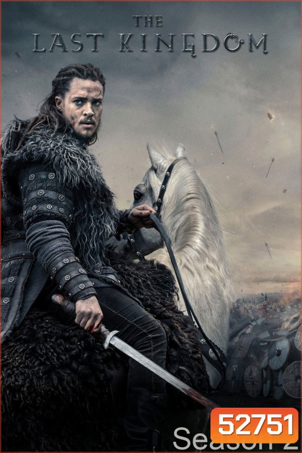 เดอะ ลาสต์ คิงดอม ปี 2 The Last Kingdom Season 2 (2017) 10 ตอนจบ