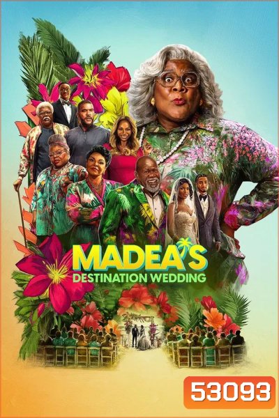 Madeas Destination Wedding (2025) ป้าลุยแหลกแหกวิวาห์ป่วน